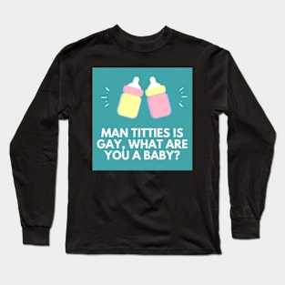 Titties is Gay Long Sleeve T-Shirt